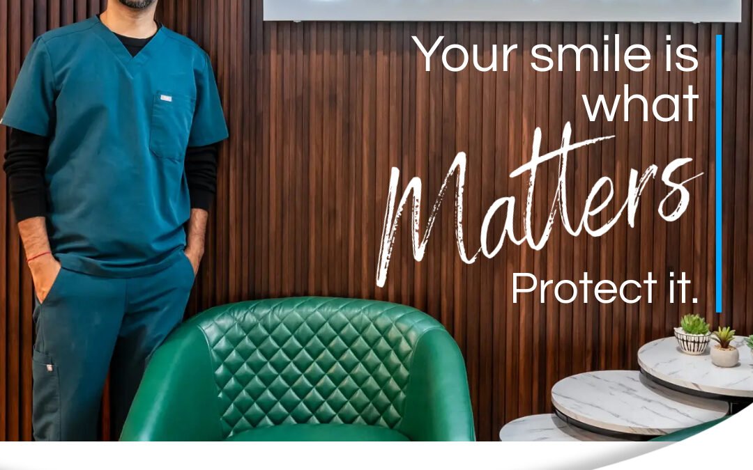 Your smile is what matters protect it.